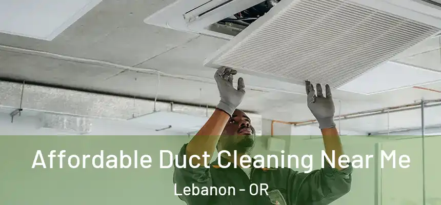  Affordable Duct Cleaning Near Me Lebanon - OR
