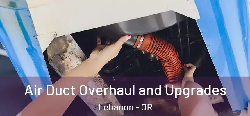  Air Duct Overhaul and Upgrades Lebanon - OR