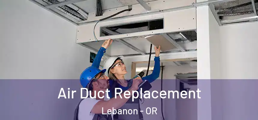  Air Duct Replacement Lebanon - OR