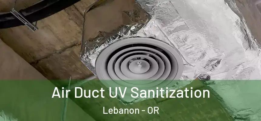  Air Duct UV Sanitization Lebanon - OR