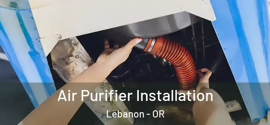  Air Purifier Installation Lebanon - OR