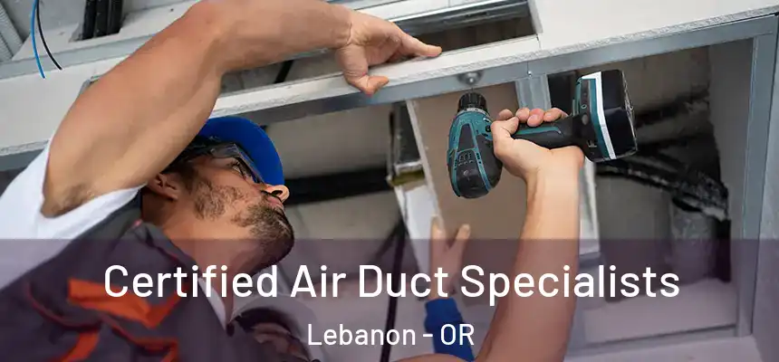  Certified Air Duct Specialists Lebanon - OR