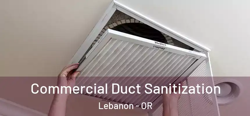  Commercial Duct Sanitization Lebanon - OR