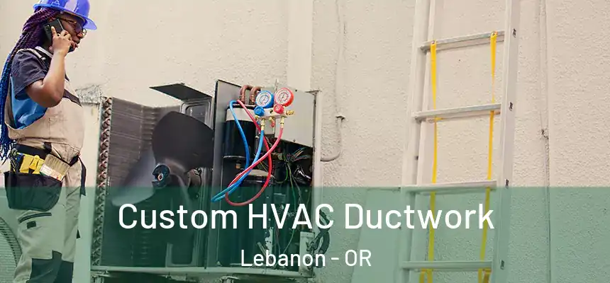  Custom HVAC Ductwork Lebanon - OR