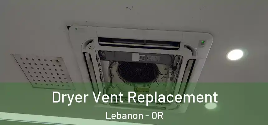  Dryer Vent Replacement Lebanon - OR