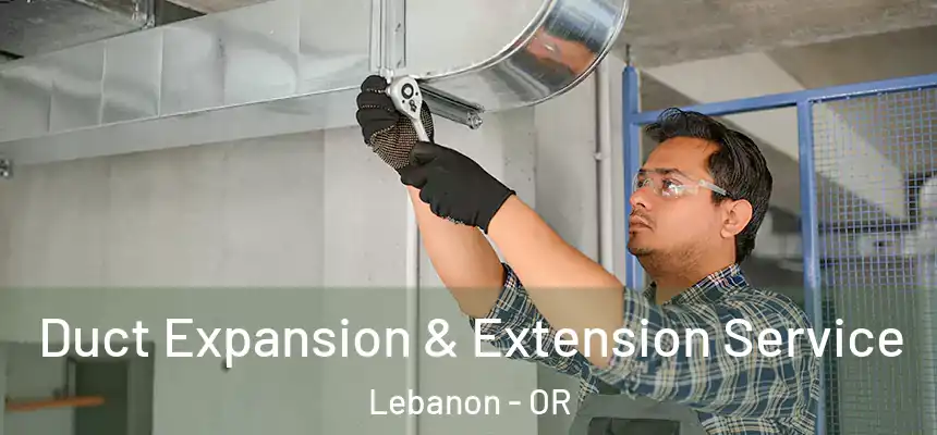  Duct Expansion & Extension Service Lebanon - OR