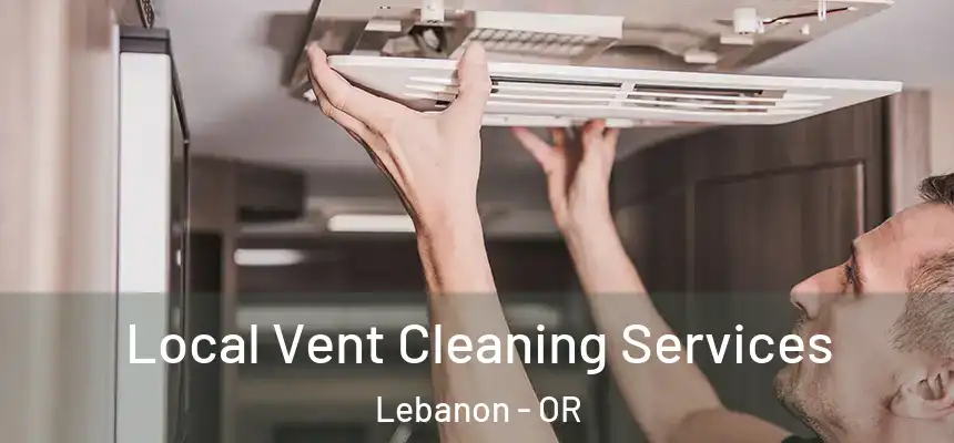  Local Vent Cleaning Services Lebanon - OR