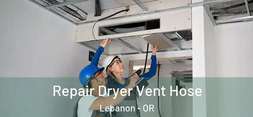  Repair Dryer Vent Hose Lebanon - OR