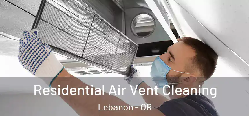  Residential Air Vent Cleaning Lebanon - OR