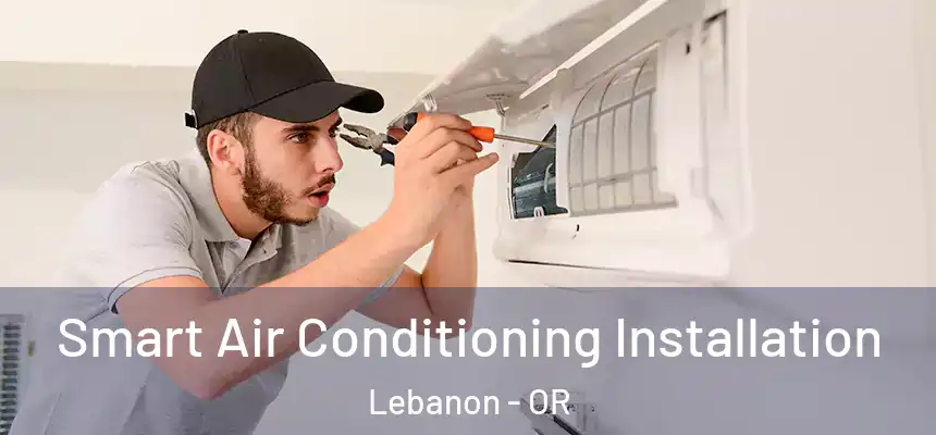  Smart Air Conditioning Installation Lebanon - OR